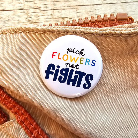 Pick flowers not fights